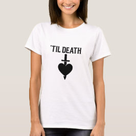 Til Death – Eternal Love Dagger Heart T Shirt