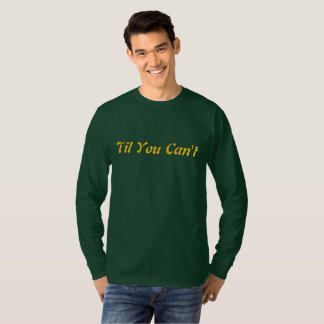 Til You Can’t | Djärvt Inspirerande Citat Gatutrus T Shirt