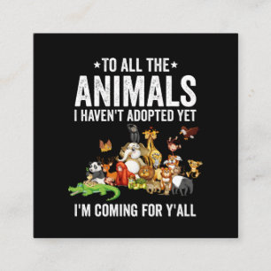 Till alla djur jag inte har adopterat än kommer ja fyrkantigt visitkort