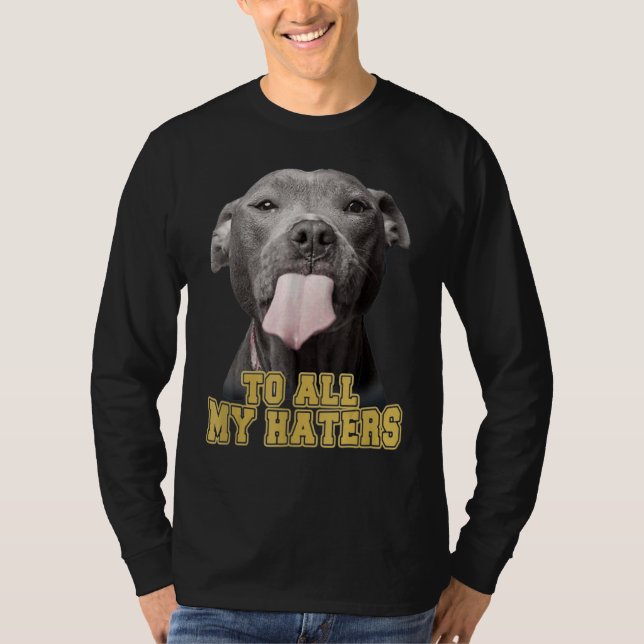 Till alla mina hatare Pit Bull Dog Owner Hund Papp T Shirt (Framsida)