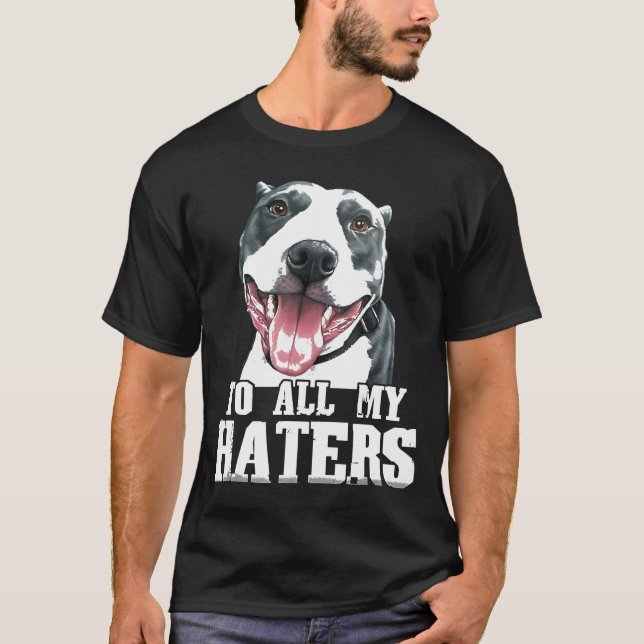 Till alla mina Haters Pitbull Tunga Roligt T Shirt (Framsida)
