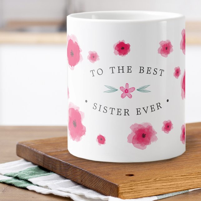 Till bästa syster någonsin i Rosans Blommigt Jumbo Mugg (To The Best Sister Ever Pink Floral Giant Coffee Mug)