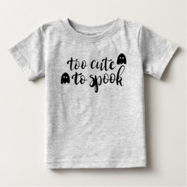 Till Cute to Spook Halloween Baby T-Shirt