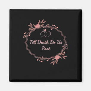 Till Death do us part - Ghokostt Bröllop Magnet
