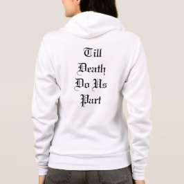 Till Death Do Us Part Hoodie - white T Shirt
