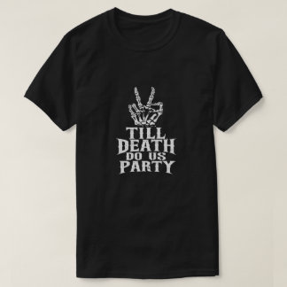 Till Death Do Us Party Skeleton Bachelorette Party T Shirt