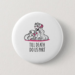 Till Död do oss Part Classic - Sloth and Soulmate Knapp
