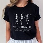 Till Döden Do US Party Bachelorette Helg T Shirt<br><div class="desc">Den här enkla inbjudan till chicen,  men med toppen,  innehåller danande skelett och ett uppslagstema.</div>