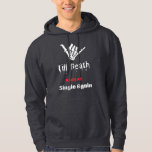 Till döden får mig en gång till T-Shirt Hoodie<br><div class="desc">Säg "det gör jag" med en snopp! Superskojet mörk humor,  "Till döden gör mig singel igen" är perfekt för sarkastiska brudar,  brudgummar och lyckligtvis allt efter skeptiker. Underbar för bröllop,  årsdagar eller bara överlevnadsläge för giftermål.</div>