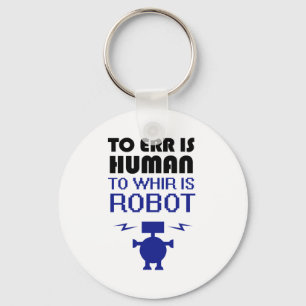 Till Err är människan, att whir är roboten Nyckelring