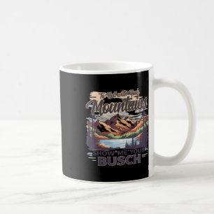 Till helvete med dina berg visa mig din Busch Hum Kaffemugg