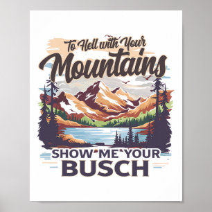 Till Helvete Med Dina Berg Visa Mig Din Busch Hum Poster