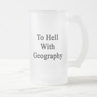 Till helvetet med geografi frostat ölglas
