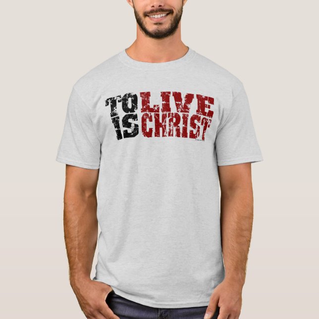 Till Live är KristusT-tröja (Philippians1:21) Tee (Framsida)
