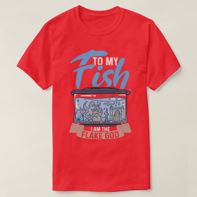 Till min fisk är jag Flake Gud Akvarist Gift 12 T Shirt (Design framsida)