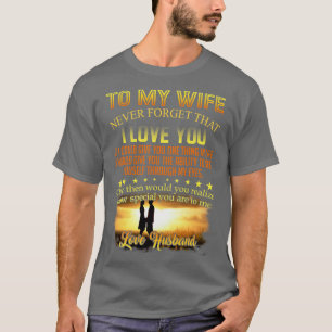 Till min fru glömmer aldrig bort att jag Kärlek, d T Shirt