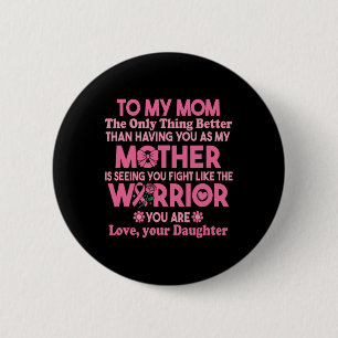 Till min Mamma när du kämpar som Warrior Breast Knapp