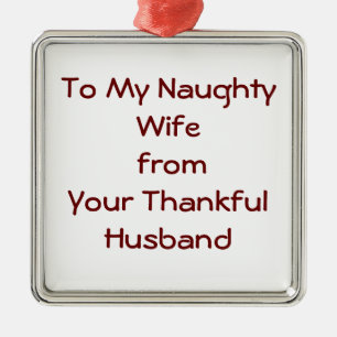 TILL MIN NAUGHTY WIFE FRÅN THANKFUL MAKE ORNATION JULGRANSPRYDNAD METALL