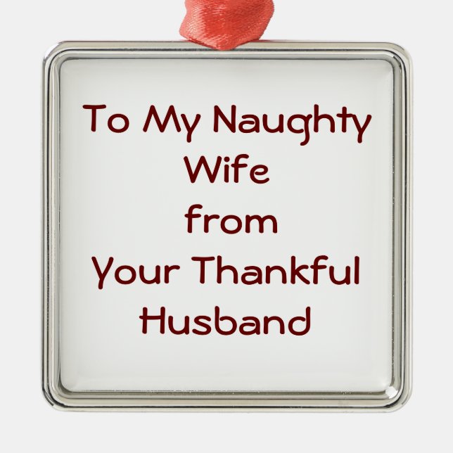 TILL MIN NAUGHTY WIFE FRÅN THANKFUL MAKE ORNATION JULGRANSPRYDNAD METALL (Framsidan)