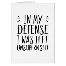 Till mitt försvar lämnades jag oövervakad hälsningskort