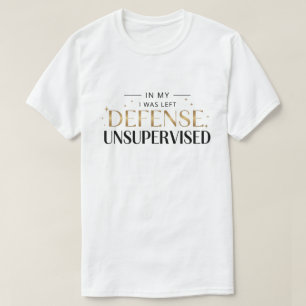 till mitt försvar lämnades jag utan övervakning ro t shirt
