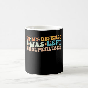 Till mitt försvar var jag lämnad utan övervakning kaffemugg