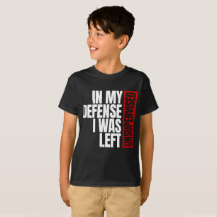 Till mitt försvar var jag lämnad utan övervakning t shirt