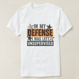 till mitt försvar var jag lämnad utan tillsyn roli t shirt