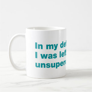 Till mitt försvar var jag utan tillsyn kaffemugg
