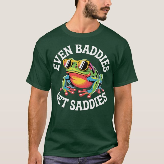 Till och med Baddies får Saddies T Shirt (Framsida)