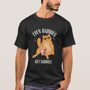 Till och med Baddies Get Saddies Funny Cat Meme T- T Shirt