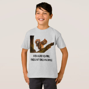 Till och med Blind Squirrel hittar en Nöt Påståend T Shirt