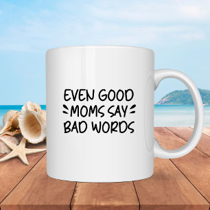 Till och med Bra Mammor säger Bad Ord Funny Mors d Mugg