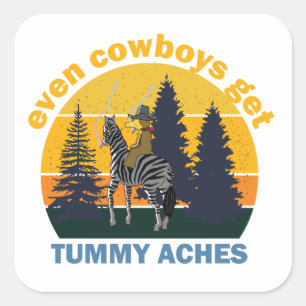 Till och med Cowboys får Tummy Aches Fyrkantigt Klistermärke