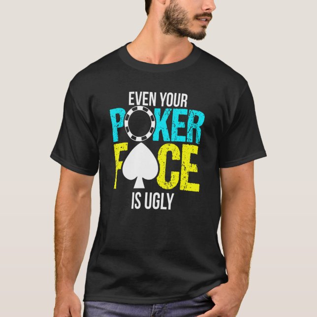 Till och med din Poker Ansikte är fuktig Chip T Shirt (Framsida)