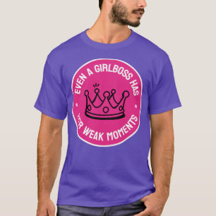Till och med en flickchef har sina svaga matälar.. t shirt
