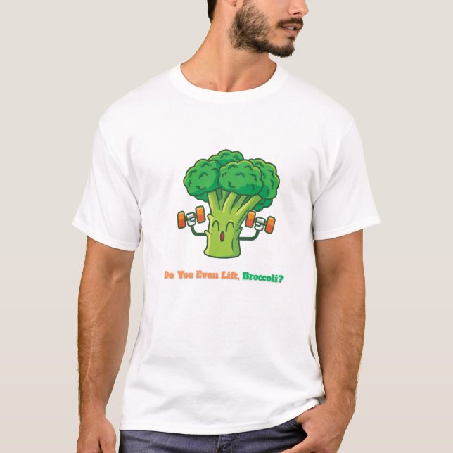 Till och med Hiss, Broccoli.-Funny Gym Pun T-Shirt (Framsida)