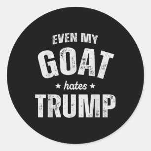 Till och med min get Hates Trump Anti Trump Manar Runt Klistermärke