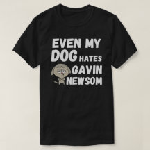 TILL OCH MED MIN HUND HATES GAVIN NEWSOM T-Shirt