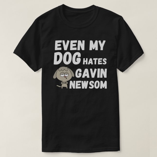 TILL OCH MED MIN HUND HATES GAVIN NEWSOM T-Shirt (Design framsida)