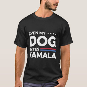 Till och med min Hund Hates Kamala T Shirt