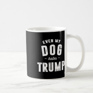 Till och med min Hund Hates Trump mot president Do Kaffemugg