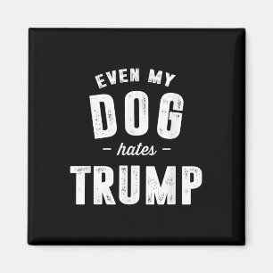 Till och med min Hund Hates Trump mot president Do Magnet