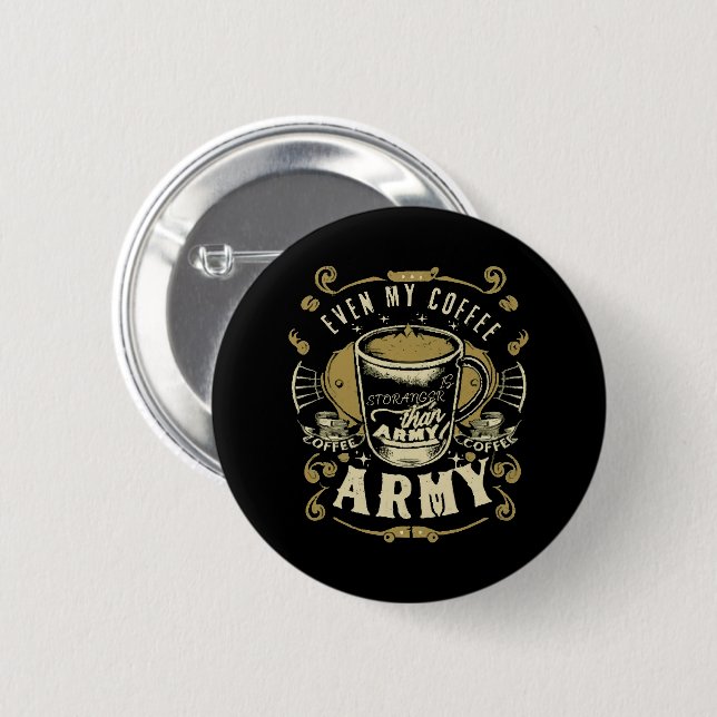 Till och med mitt kaffe är starkare än armén knapp (Framsida & baksida)