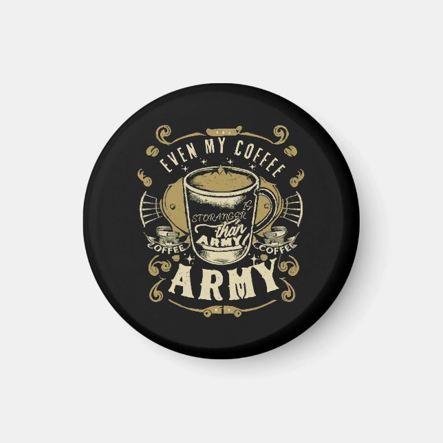 Till och med mitt kaffe är starkare än armén magnet (Framsidan)