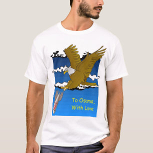 Till Osama med kärlek… T Shirt