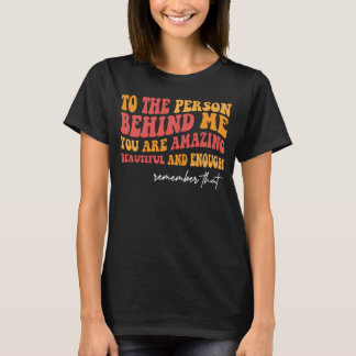 Till personen bakom mig är du vacker. t shirt
