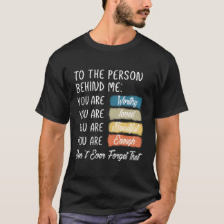 Till personen bakom mig är du vacker. t shirt