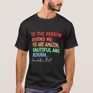Till personen bakom mig är du vacker. t shirt