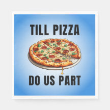Till pizza...